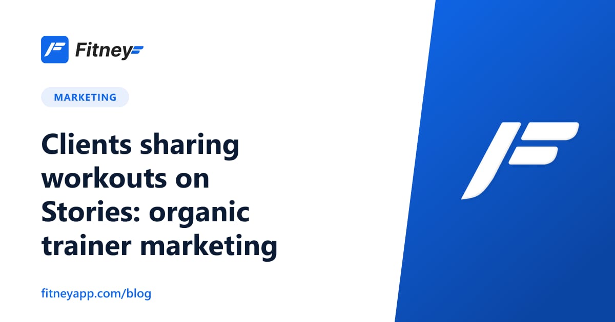 Clients sharing workouts on Stories: organic trainer marketing