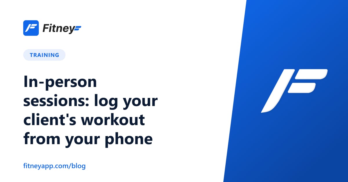 In-person sessions: log your client's workout from your phone