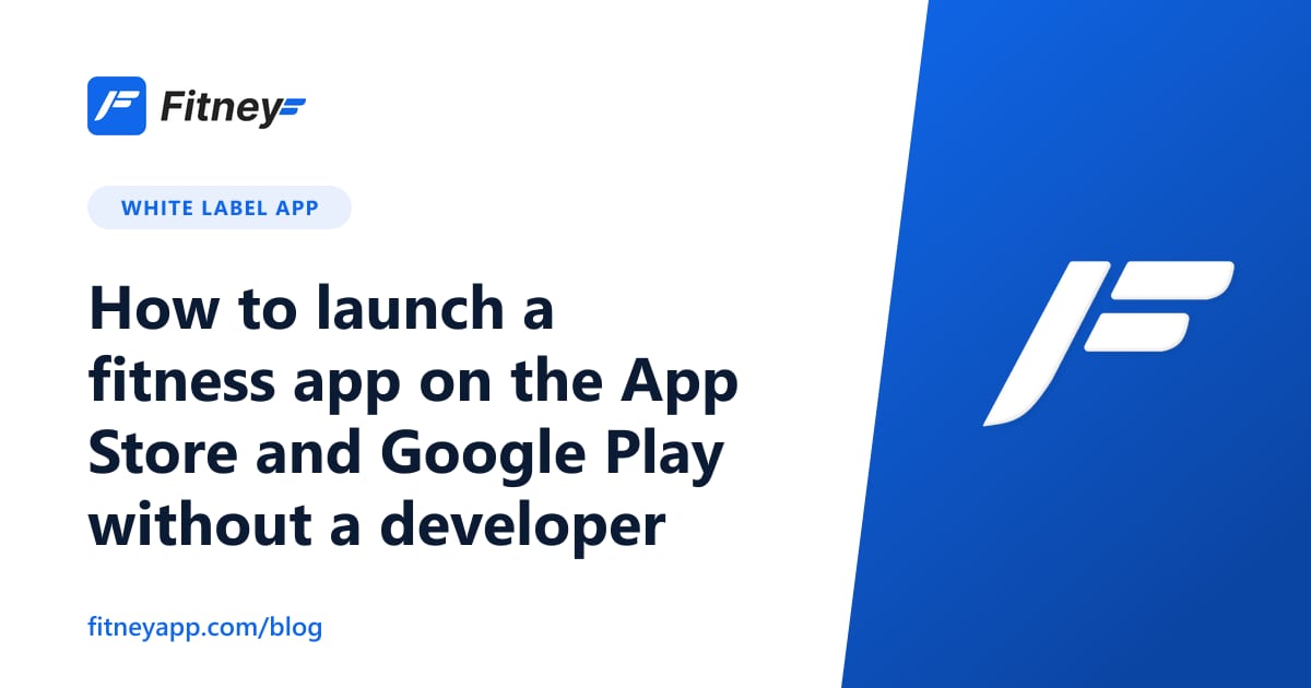 How to launch a fitness app on the App Store and Google Play without a developer