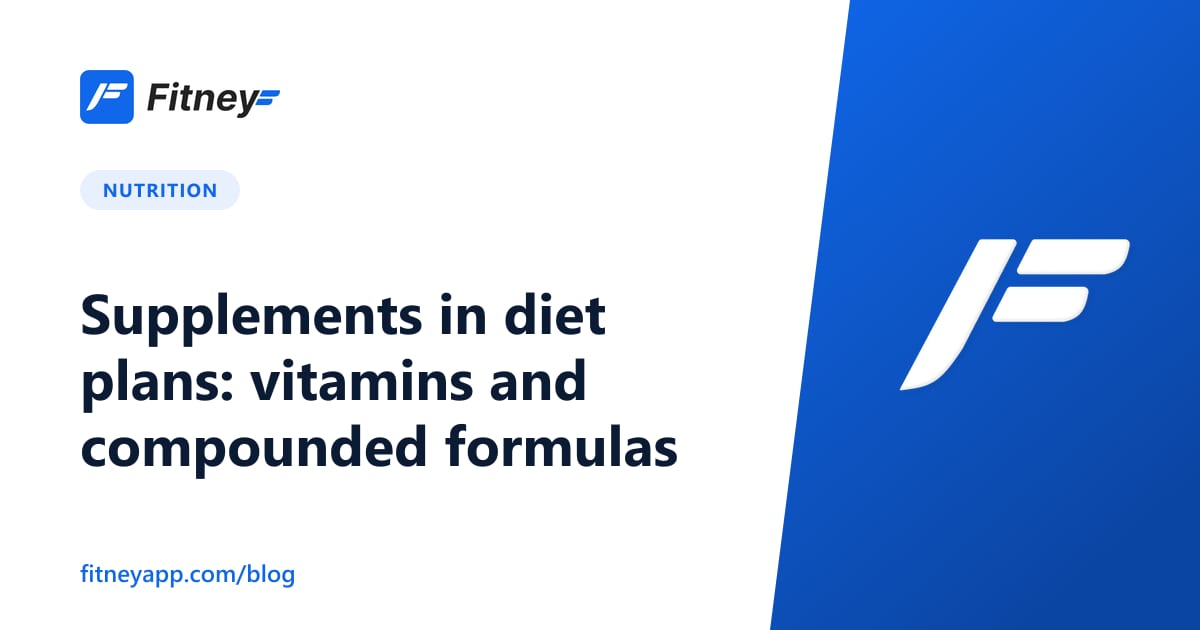 Supplements in diet plans: vitamins and compounded formulas
