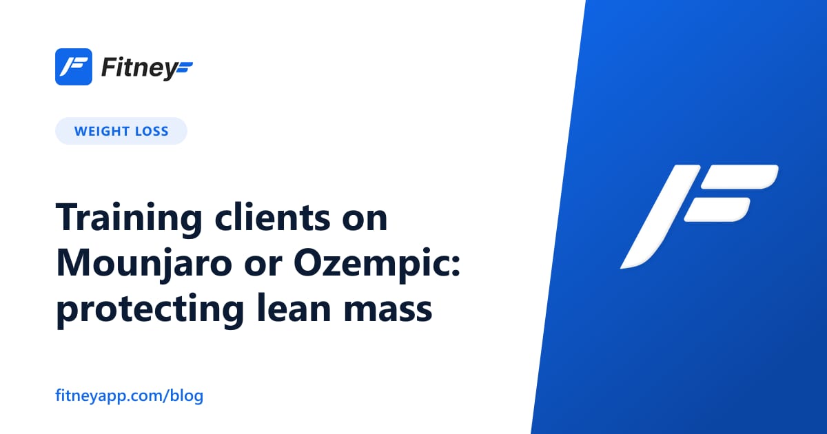 Training clients on Mounjaro or Ozempic: protecting lean mass