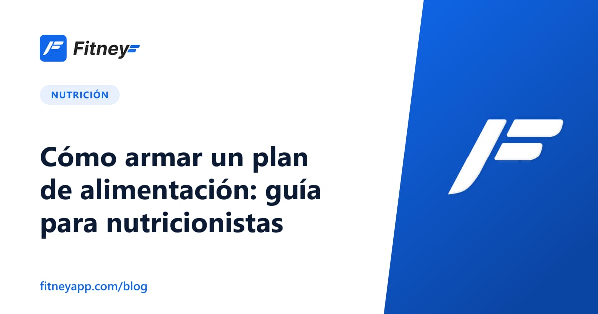 Cómo armar un plan de alimentación: guía para nutricionistas