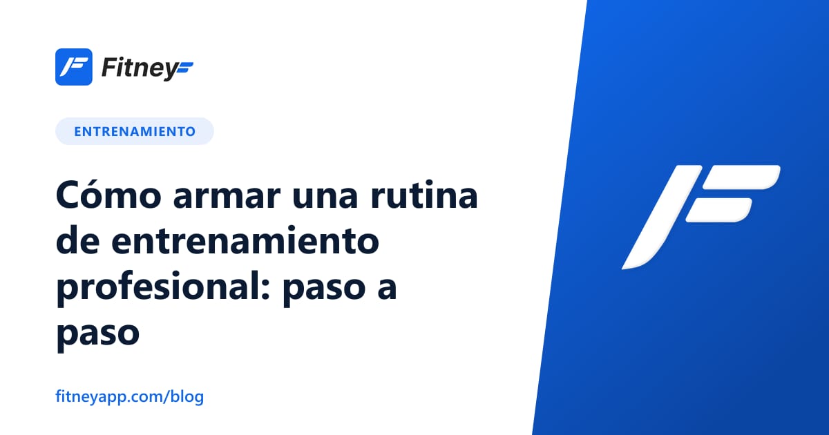 Cómo armar una rutina de entrenamiento profesional: paso a paso