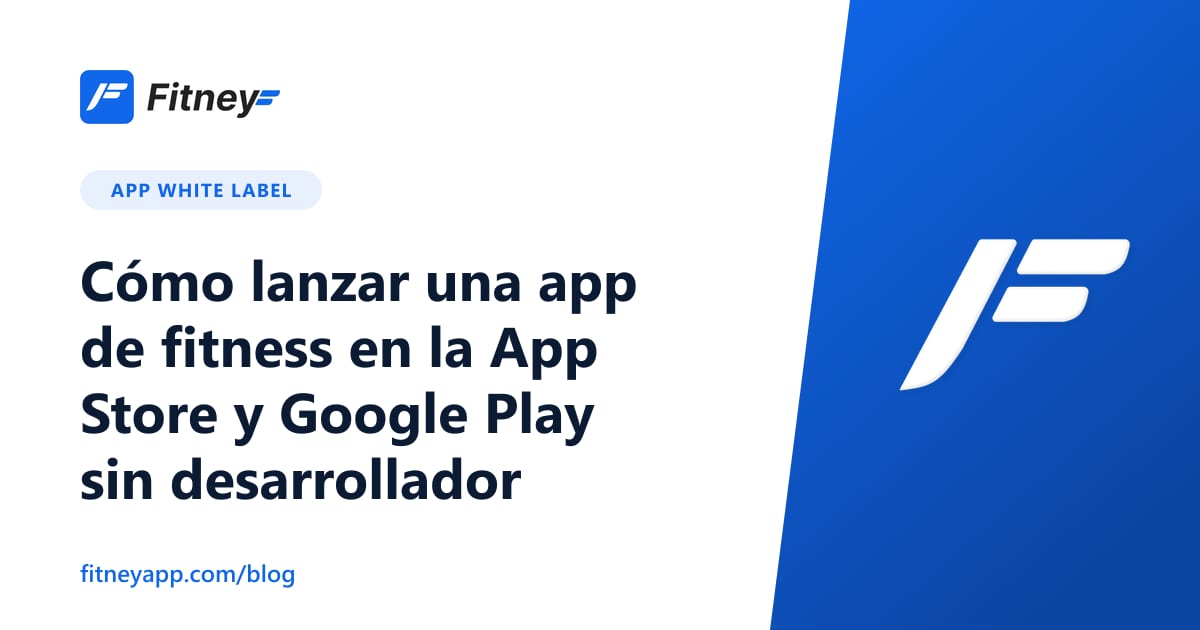 Cómo lanzar una app de fitness en la App Store y Google Play sin desarrollador