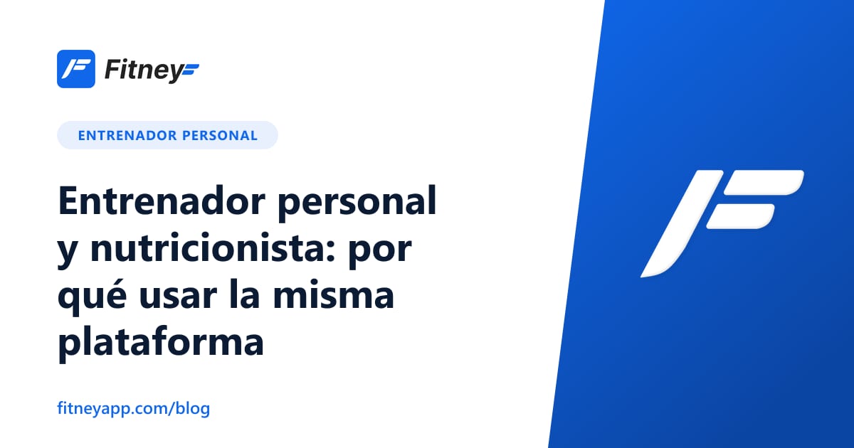 Entrenador personal y nutricionista: por qué usar la misma plataforma