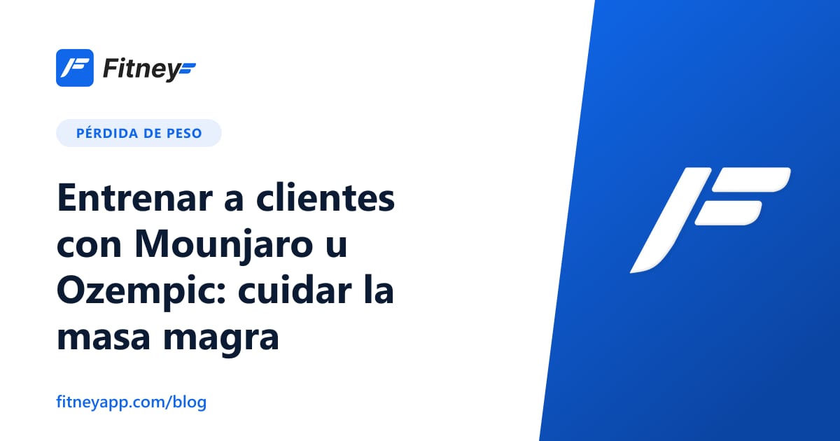 Entrenar a clientes con Mounjaro u Ozempic: cuidar la masa magra