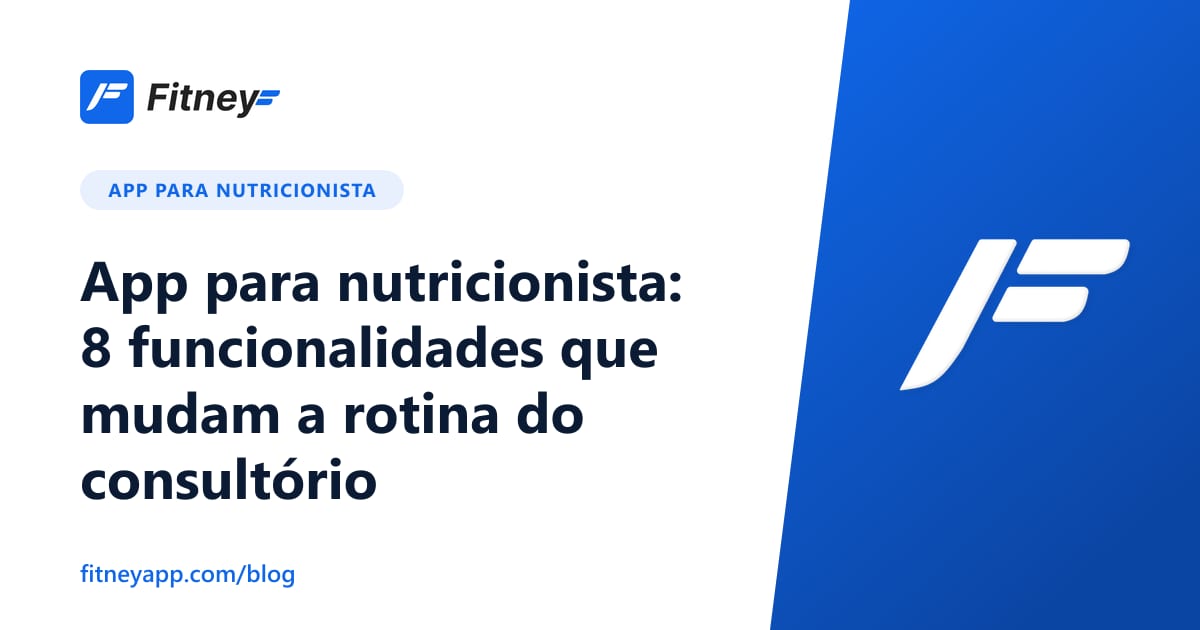 App para nutricionista: 8 funcionalidades que mudam a rotina do consultório