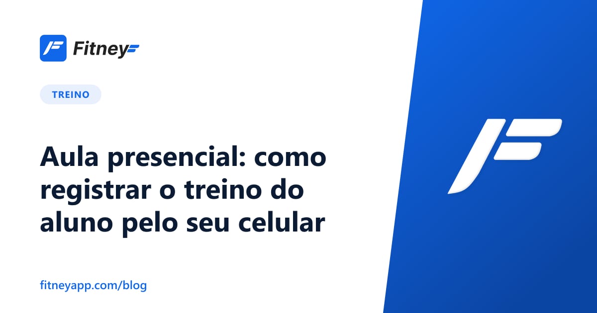 Aula presencial: como registrar o treino do aluno pelo seu celular
