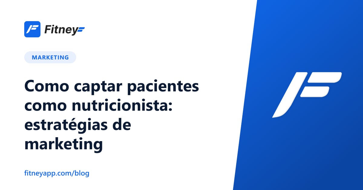 Como captar pacientes como nutricionista: estratégias de marketing