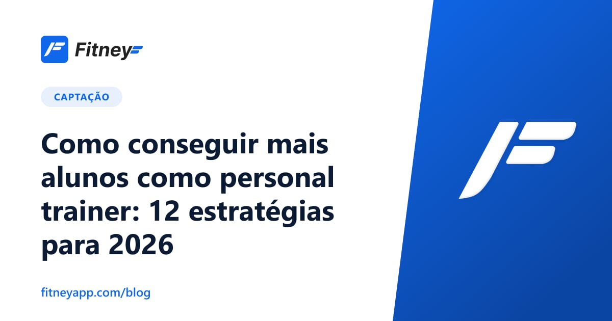 Como conseguir mais alunos como personal trainer: 12 estratégias para 2026
