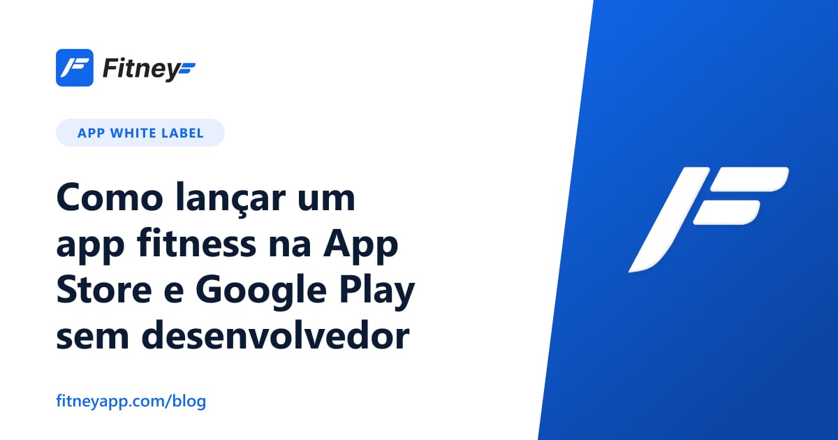 Como lançar um app fitness na App Store e Google Play sem desenvolvedor