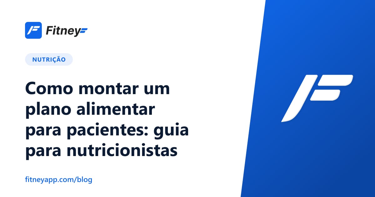 Como montar um plano alimentar para pacientes: guia para nutricionistas