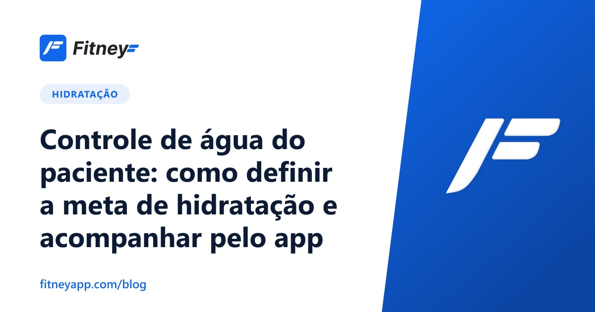 Controle de água do paciente: como definir a meta de hidratação e acompanhar pelo app