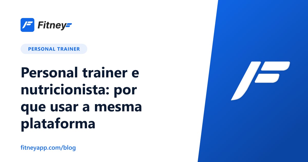 Personal trainer e nutricionista: por que usar a mesma plataforma