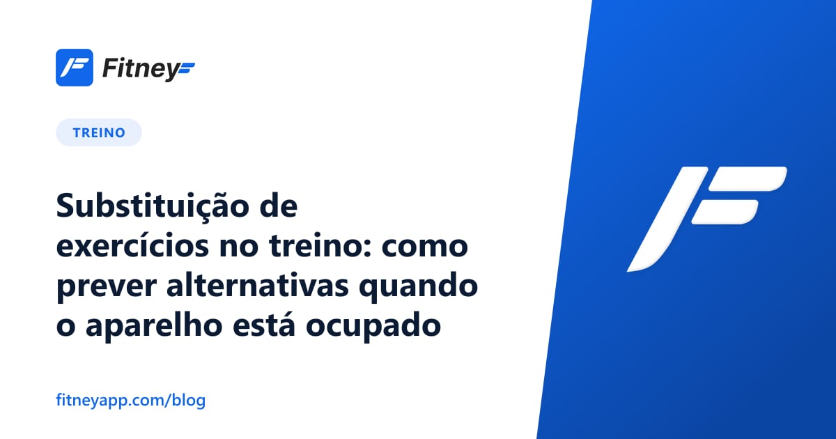 Substituição de exercícios no treino: como prever alternativas quando o aparelho está ocupado